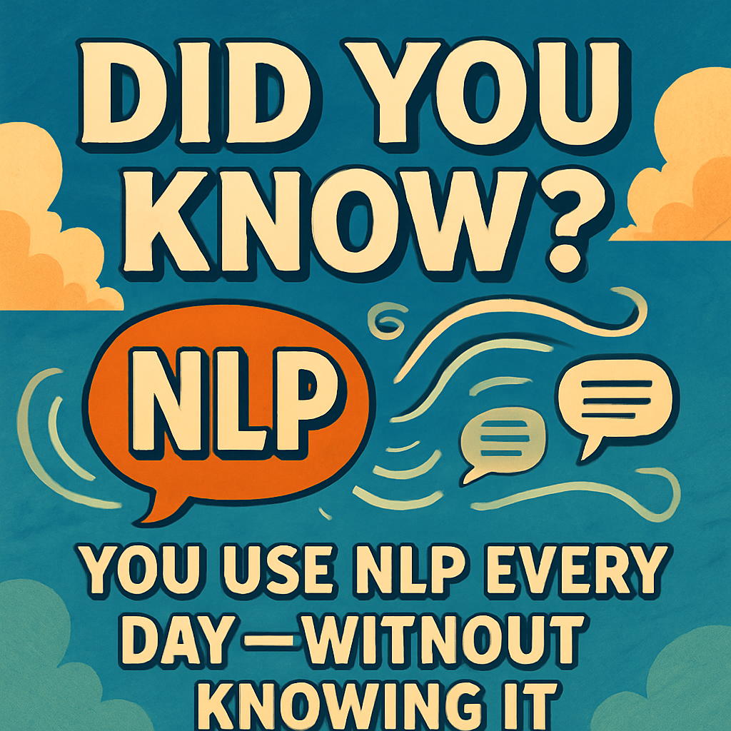 Did You Know? You Use NLP Every Day—Without Knowing It